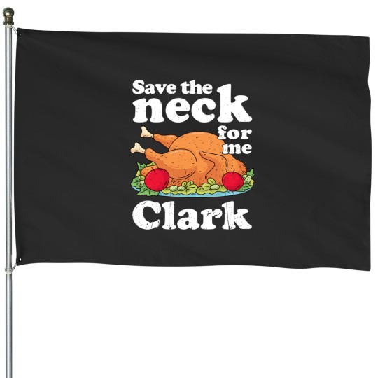 Discover Save The Neck For Me Clark House Flags