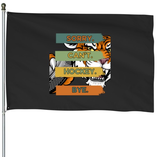 Discover Sorry Can_t Hockey Bye ice Hokey mom men kids House Flags
