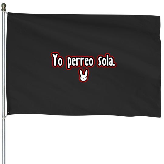 Discover Yo Perreo Sola - Bad Bunny House Flags