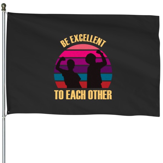 Discover Classic Be Excellent To Each Other TShirt House Flags