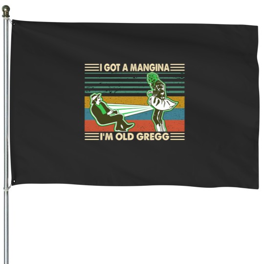Discover Strongguard The Mighty Boosh I Got A Mangina Im Old Gregg The Mighty Boosh Gift ee House Flags