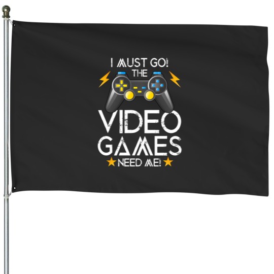 Discover I Must Go The Video Games Need Me House Flags