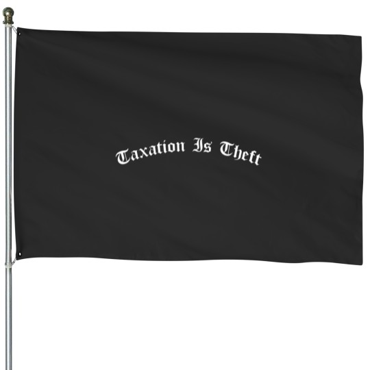 Discover Taxation Is Theft 6684 House Flags