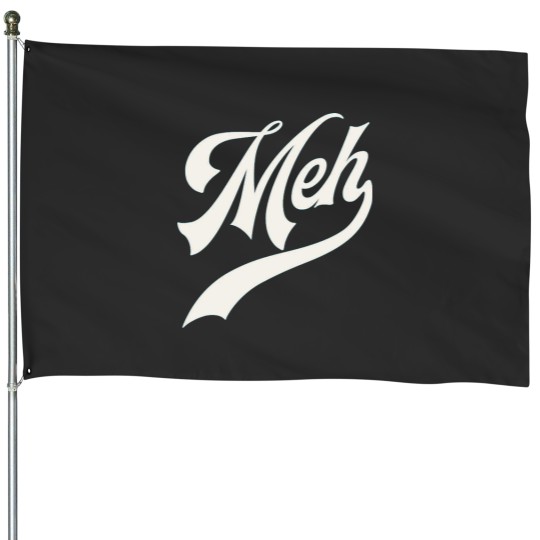 Discover Meh House Flags