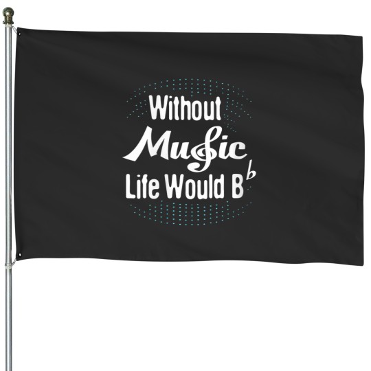 Discover womens without music life would b flat musical note House Flags