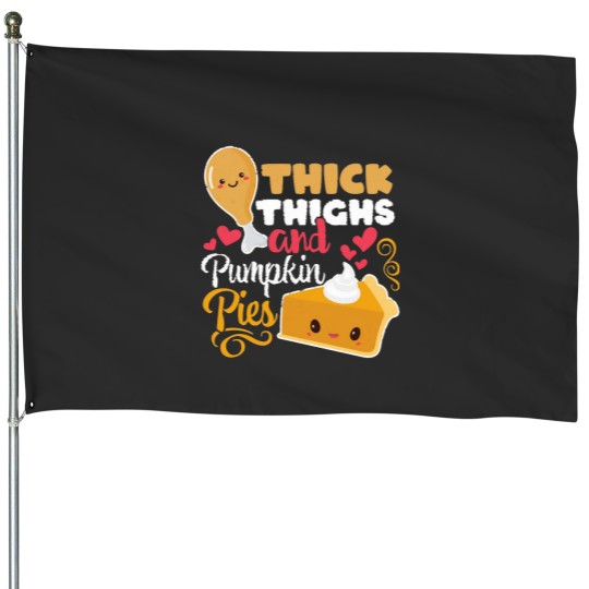 Discover Thick Thighs And Pumpkin Pies Funny Kawaii Thanksgiving House Flags