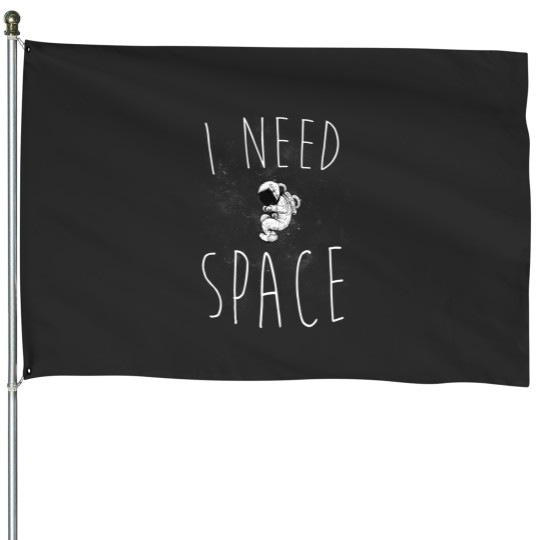 Discover I Need Space House Flags