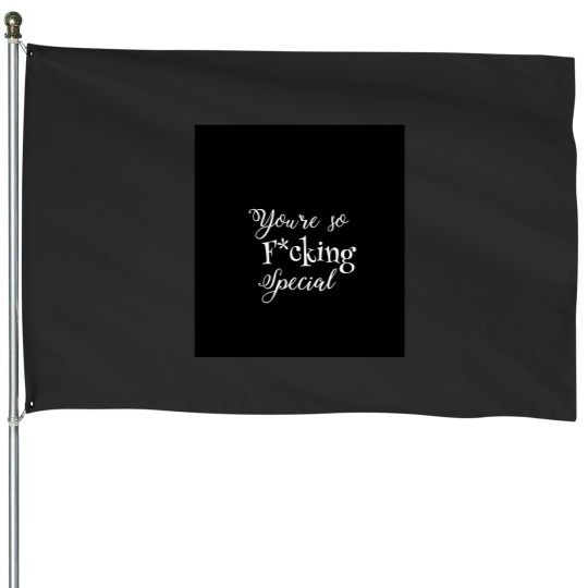 Discover You'Re So Fcking Special 831 House Flags