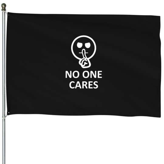 Discover No One CaresNo One CaresNo One Cares House Flags