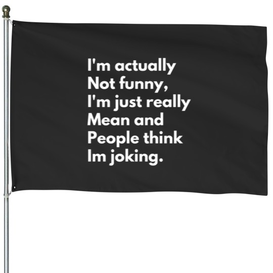 Discover I'm Not Funny, Just Mean - House Flags
