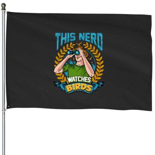 Discover This Nerd Watches Birds Ornithology Gift House Flags