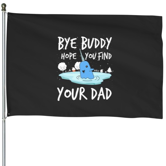 Discover Bye Buddy Hope You Find Your Dad Funny House Flags
