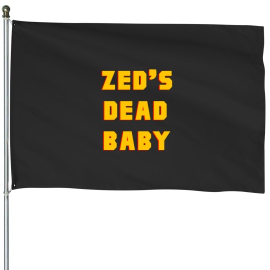 Discover Zed_s Dead, Baby! House Flags