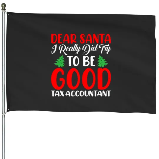 Discover Dear Santa I Really Did Try To Be a Good Tax Accountant Xmas House Flags