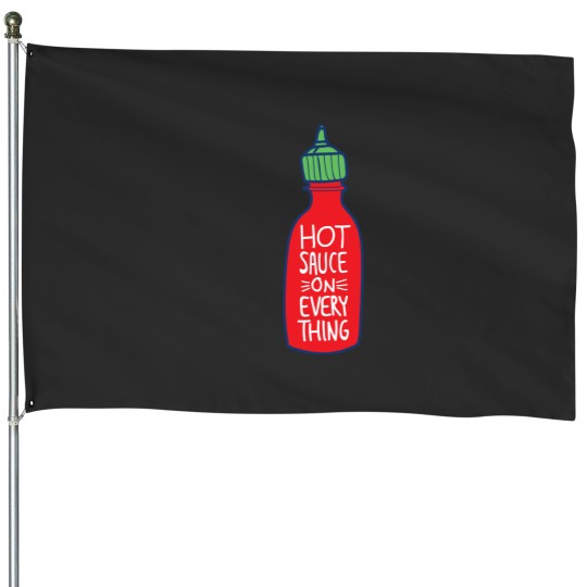 Discover Hot Sauce on Everything House Flags