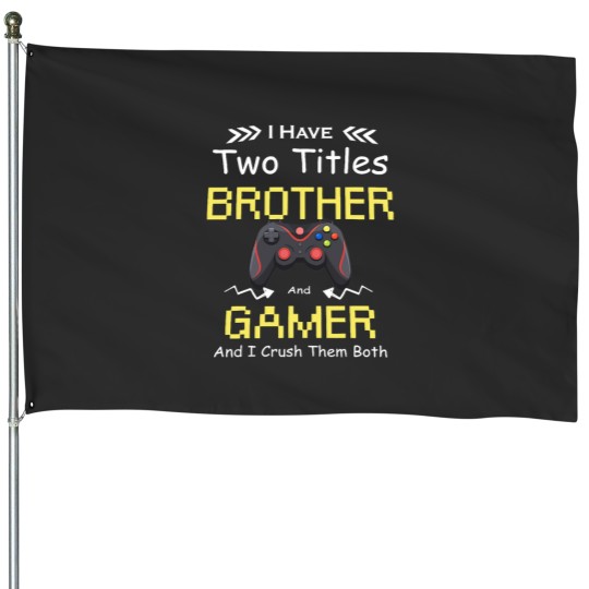 Discover I Have Two Titles Brother Gamer Funny House Flags