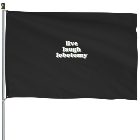 Discover live laugh lobotomy Classic T-Shirt House Flags