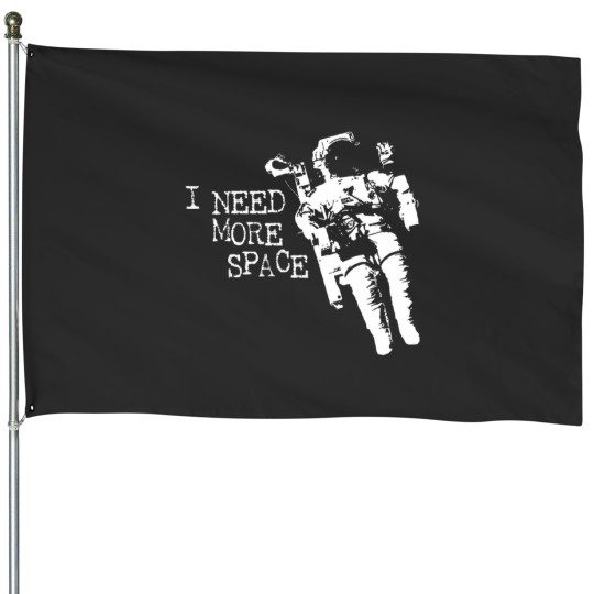 Discover I Need More Space Astronaut House Flags