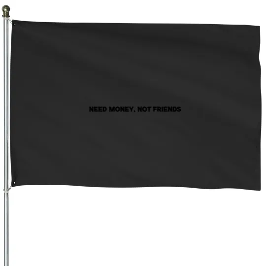 Discover Need Money not Friends 4 House Flags