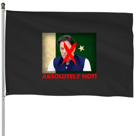 Discover Imran Khan Absolutely Not PTI Pakistan Prime Minister House Flags