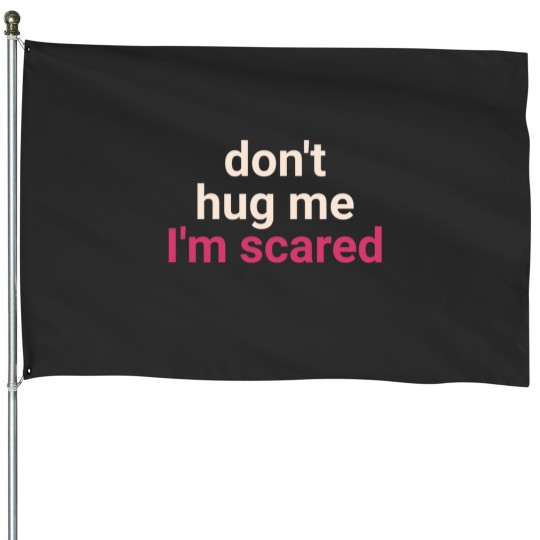 Discover Dont Hug Me Im Scared Active House Flags