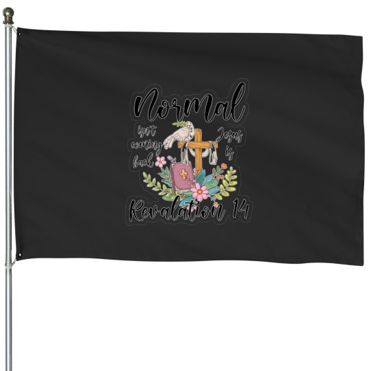 Discover Normal Isnt Coming Back But  Is Revelation House Flags