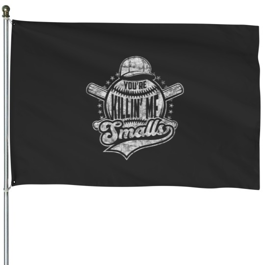 Discover You're Killin' Me Smalls I Vintage Baseball House Flags