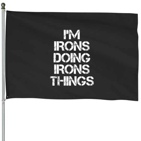 Discover Irons Name House Flag - I'm Doing Irons Things - Voices Matter