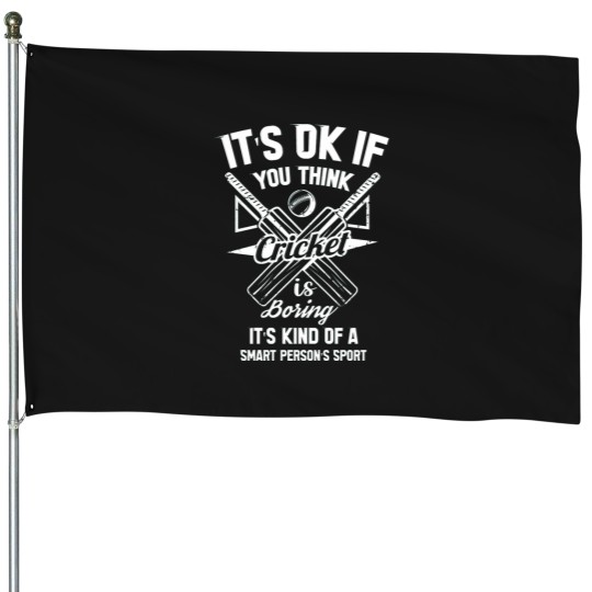 Discover You Think Batting Is Boring. Cricket House Flags