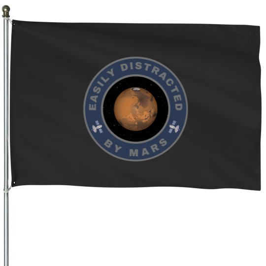 Discover Easily distracted by Mars House Flags