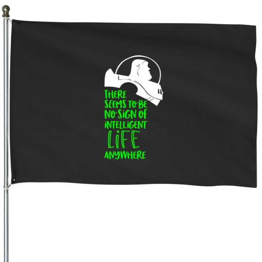 Discover There Seems To Be No Sign Of Intelligent Life Anywhere House Flags