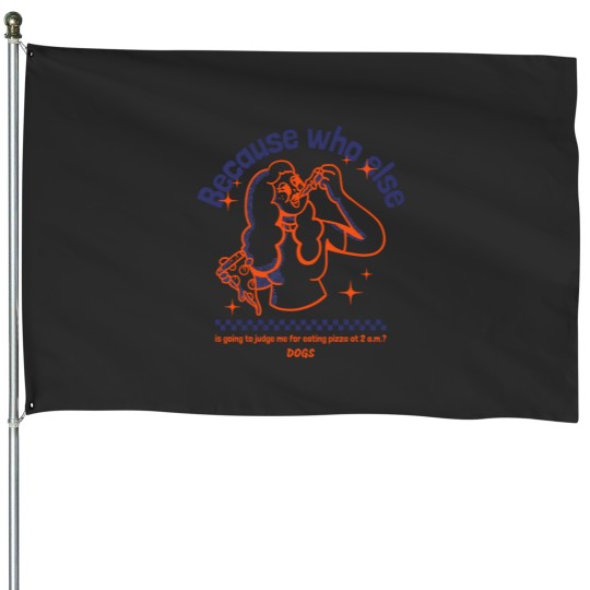 Discover Because Who Else Is Going To Judge Me For Eating Pizza At 2 A.M. Dogs T-Shirt House Flags