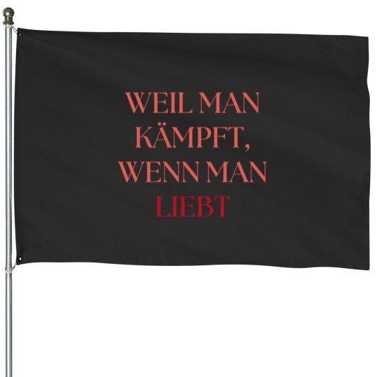 Discover Because When You Love You Fight House Flags