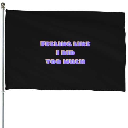 Discover Did too much House Flags