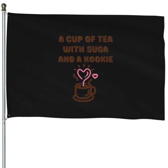 Discover Simple design  A Cup Of Tea With Suga And A Kookie House Flags