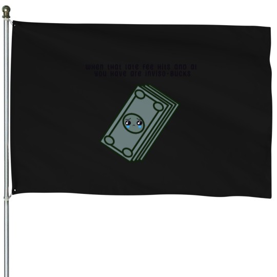 Discover When that late fee hits and all you have are invisobucks House Flags