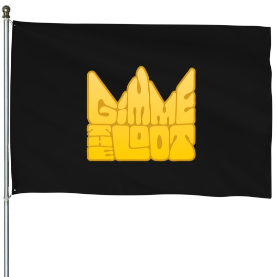 Discover Gimme The Loot House Flags