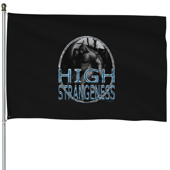 Discover HIGH STRANGENESS Bigfoott House Flags