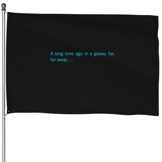 Discover a long time ago in a galaxy far,far away... House Flags
