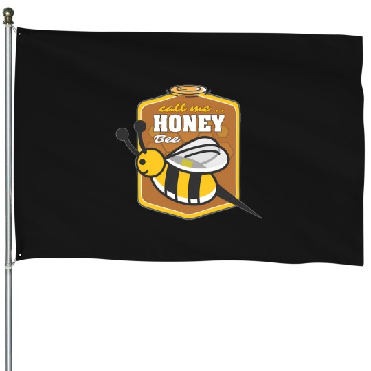 Discover Call-Me-Honey-(Bee) Shirt House Flags