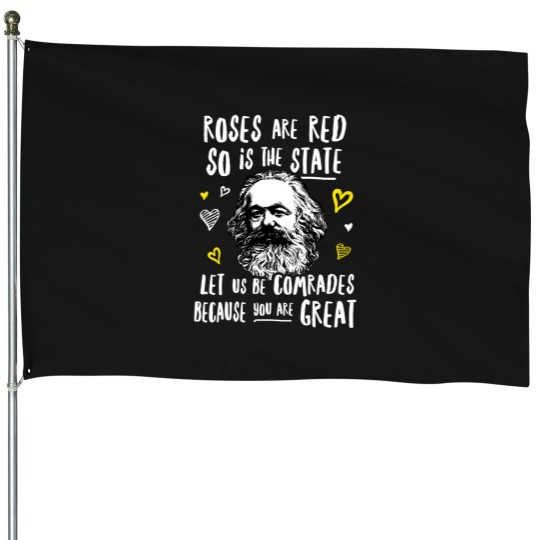 Discover Roses Are Red So Is The State Let Us Be Comrades Because You Are Great House Flags