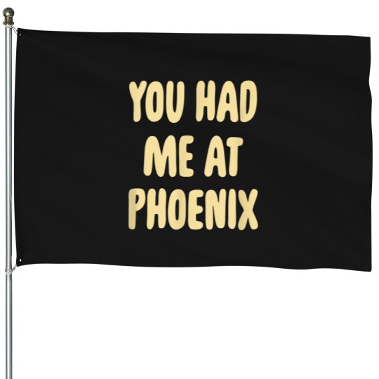 Discover you had me at phoenix Arizonna american az usa hometown House Flags