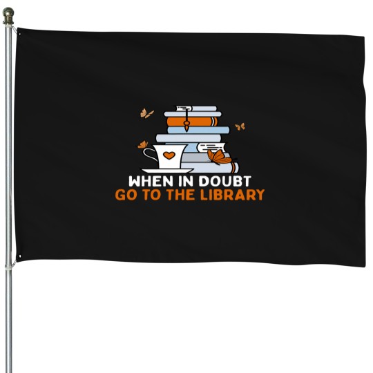 Discover When In Doubt Go To The Library Funny Librarian Quote 21 House Flags