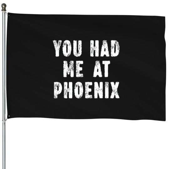 Discover you had me at phoenix Arizonna hometown az home state premium House Flags