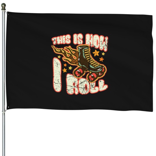 Discover This Is How I Roll - Roller Skates - Roller Skater House Flags