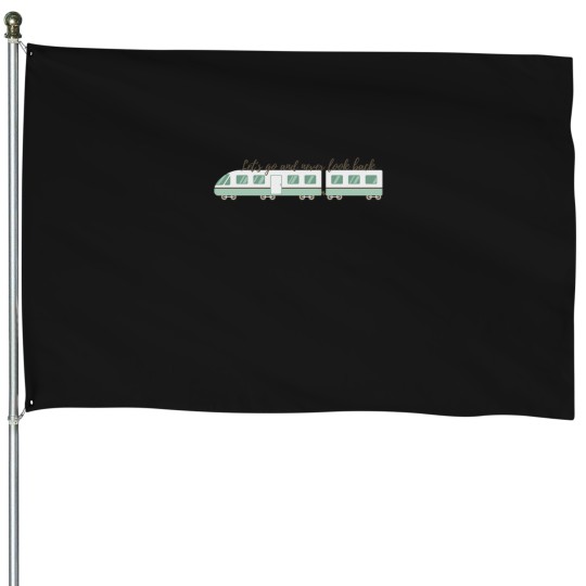 Discover Let's go and never look back House Flags