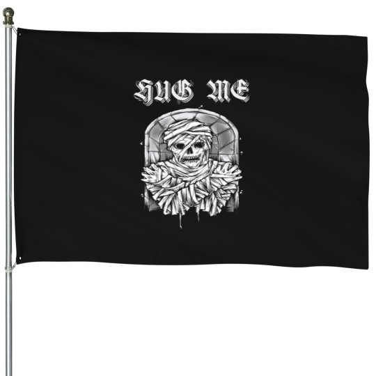 Discover The mummy wants you to hug her House Flags
