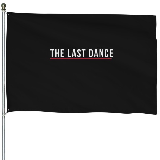 Discover The Last Dance House Flags