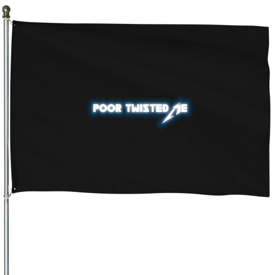 Discover Poor Twisted Me (Metallicax) House Flags