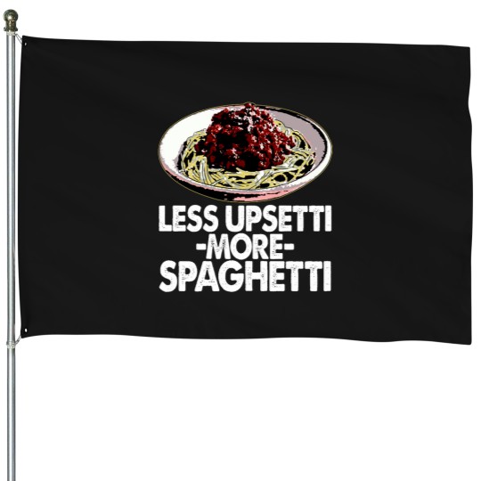 Discover Less Upsetti More Spaghetti -43 House Flags